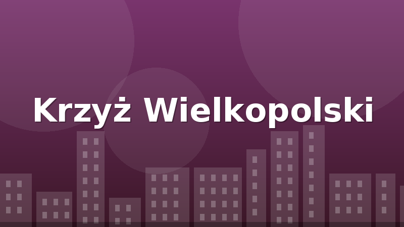 Krzyż Wielkopolski